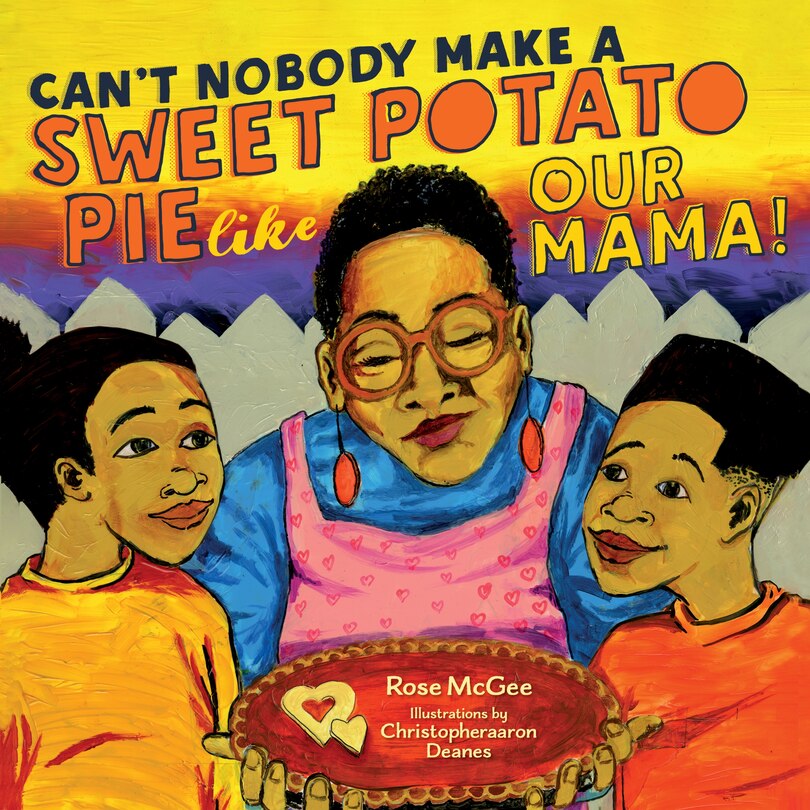 Front cover_Can't Nobody Make a Sweet Potato Pie Like Our Mama!