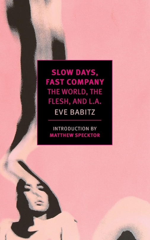 Slow Days, Fast Company: The World, The Flesh, And L.a.