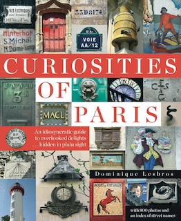 Couverture_Curiosities of Paris: An idiosyncratic guide to overlooked delights... hidden inplain sight