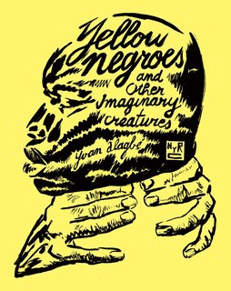 Couverture_Yellow Negroes And Other Imaginary Creatures