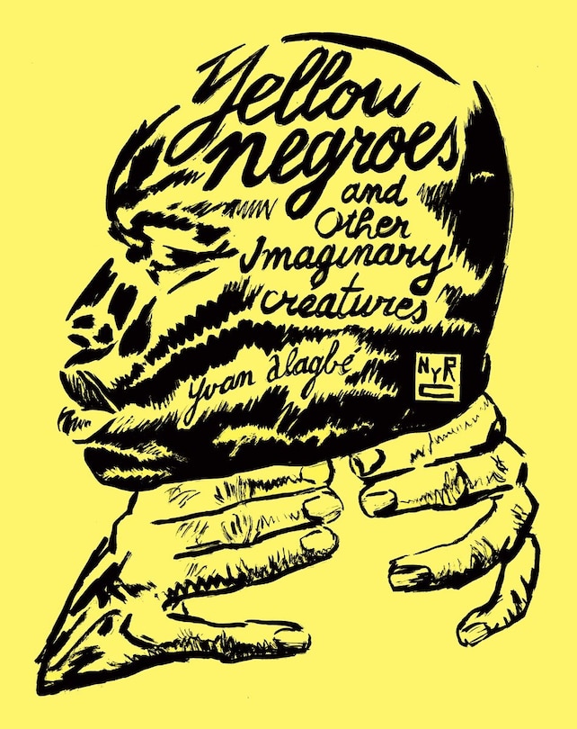Couverture_Yellow Negroes And Other Imaginary Creatures