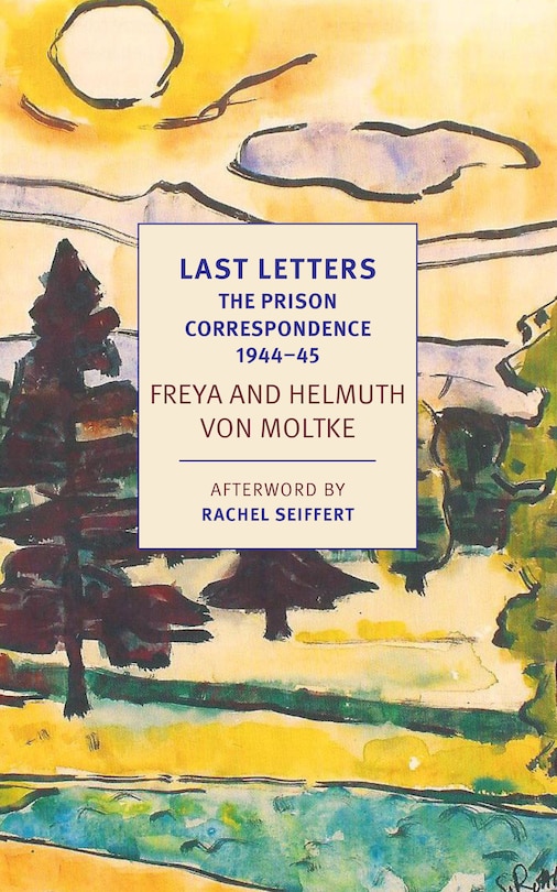 Front cover_Last Letters: The Prison Correspondence Between Helmuth James And Freya Von Moltke, 1944-45