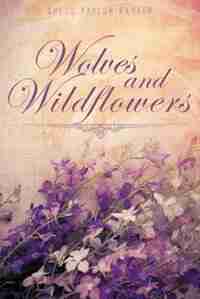 Wolves and Wildflowers by Gregg Taylor Banter