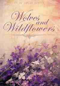 Wolves and Wildflowers by Gregg Taylor Banter