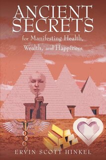 Couverture_Ancient secrets for Manifesting Health Wealth and Happiness