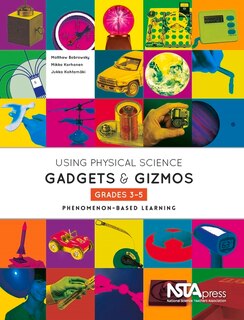 Front cover_Using Physical Science Gadgets and Gizmos, Grades 3-5