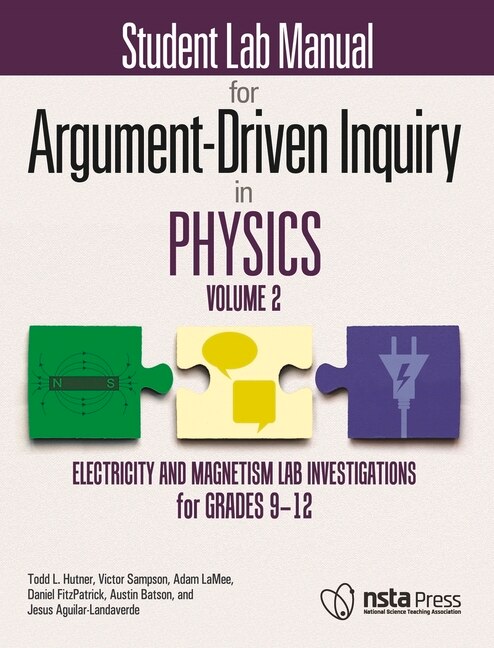 Student Lab Manual for Argument-Driven Inquiry in Physics, Volume 2: Electricity and Magnetism Lab Investigations for Grades 9–12