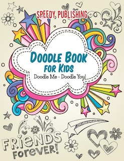 Doodle Book For Kids: Doodle Me - Doodle You!