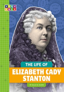 The Life of Elizabeth Cady Stanton