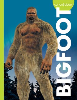Front cover_Curious About Bigfoot