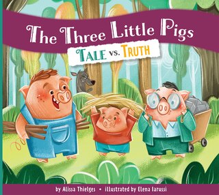 Front cover_The Three Little Pigs: Tale vs. Truth