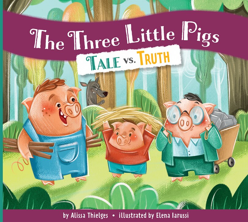 Front cover_The Three Little Pigs: Tale vs. Truth