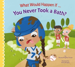 Couverture_What Would Happen if You Never Took a Bath?