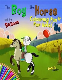 The Boy, the Horse, and the Balloon Colouring and Activity Book