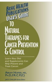 Couverture_User's Guide To Natural Therapies For Cancer Prevention And Control