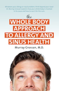 Front cover_The Whole Body Approach To Allergy And Sinus Health