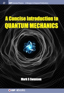 Front cover_A Concise Introduction to Quantum Mechanics