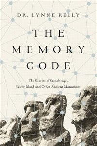 The Memory Code: The Secrets Of Stonehenge, Easter Island And Other Ancient Monuments