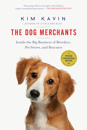 The Dog Merchants: Inside the Big Business of Breeders, Pet Stores, and Rescuers