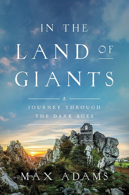 In the Land of Giants: A Journey Through the Dark Ages