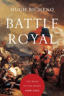 Battle Royal: The Wars Of The Roses: 1440-1462