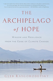 The Archipelago of Hope: Wisdom and Resilience from the Edge of Climate Change