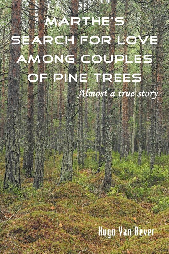 Couverture_Marthe's Search for Love Among Couples of Pine Trees. Almost a true story