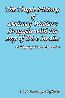 Couverture_The Tragic History of Delaney Walker's Struggles with the Imp of Dire Straits