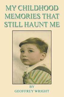 Front cover_My Childhood Memories That Still Haunt Me