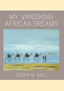 My Vanishing African Dreams