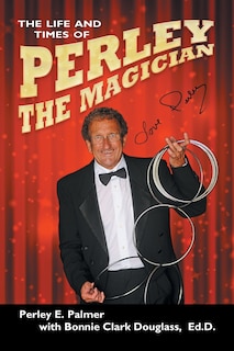 Front cover_The Life and Times of Perley the Magician