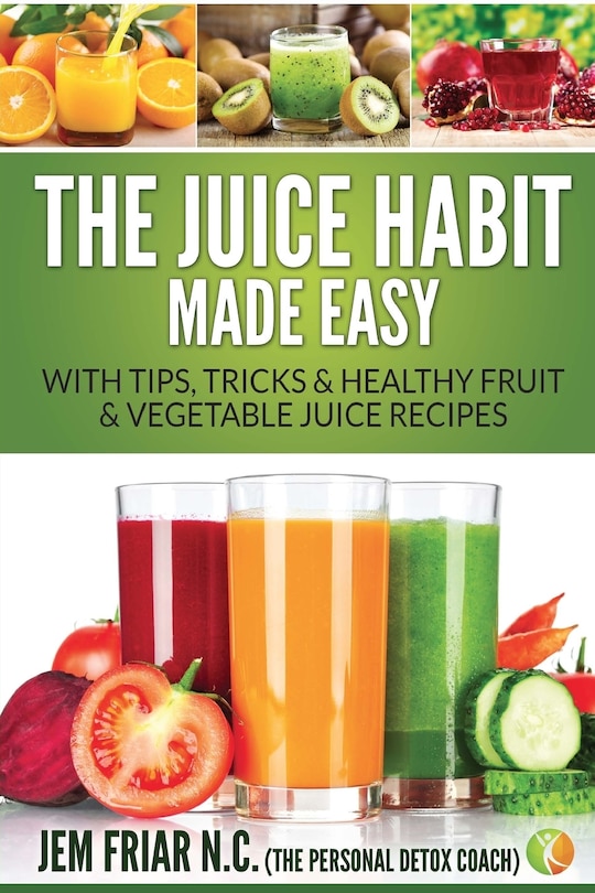 Front cover_The Juice Habit Made Easy