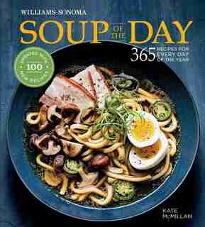 Soup Of The Day (rev Edition): 365 Recipes For Every Day Of The Year by Kate McMillan