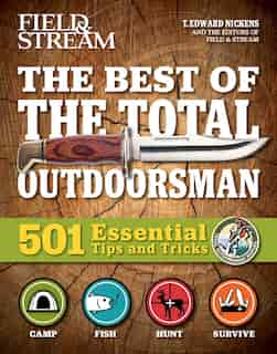 The Best of The Total Outdoorsman: 501 Essential Tips and Tricks by T. Edward Nickens