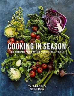 Cooking in Season: 100 Recipes for Eating Fresh