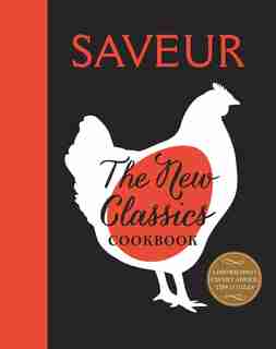 SAVEUR THE NEW CLASSICS COOKBK: More than 1,000 of the world's best recipes for today's kitchen de Editors Of Saveu The