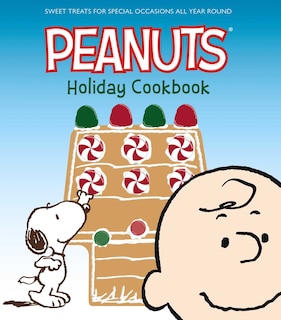 The Peanuts Holiday Cookbook: Sweet Treats for Favorite Occasions All Year Round