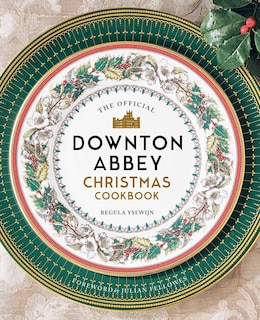 Couverture_The Official Downton Abbey Christmas Cookbook