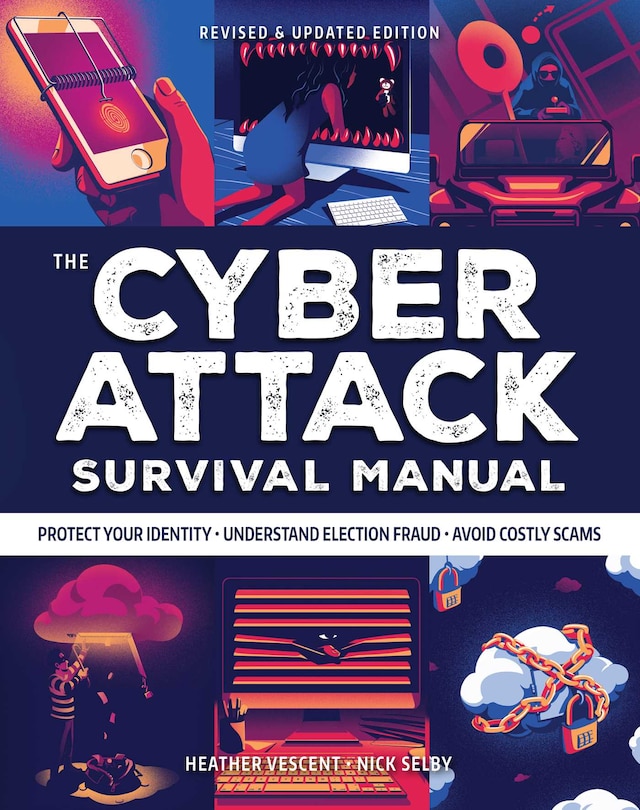 Cyber Attack Survival Manual: From Identity Theft to The Digital Apocalypse: and Everything in Between | 2020 Paperback | Identify Theft | Bitcoin | Deep Web | Hackers | Online Security | Fake News