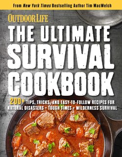 The Ultimate Survival Cookbook: 200+ Easy Meal-Prep Strategies for Making: Hearty, Nutritious & Delicious Meals during Tough Times | Self Sufficiency | Survival | Stockpiling rations | Grow | Harvest | Hunt | Store food | Emergency Provisions