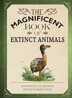 The Magnificent Book of Extinct Animals: (Extinct Animal Books for Kids, Natural History Books for Kids)