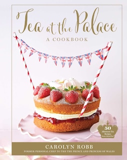 Front cover_Tea at the Palace: A Cookbook