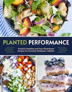 Front cover_Planted Performance (Plant Based Athlete, Vegetarian Cookbook, Vegan Cookbook)