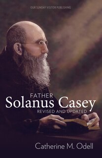 Couverture_Father Solanus Casey, Revised and Updated