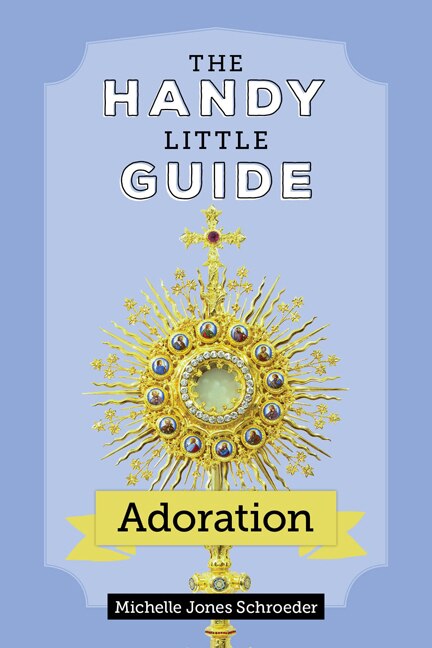 Front cover_The Handy Little Guide to Adoration