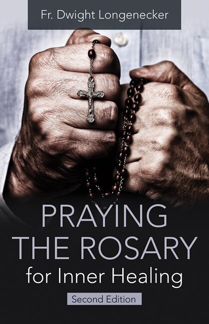 Front cover_Praying the Rosary for Inner Healing, Second Edition