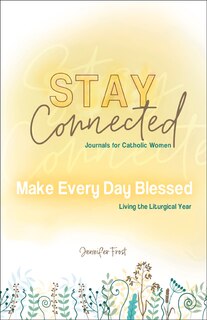 Make Every Day Blessed: Living the Liturgical Year