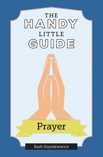 Front cover_The Handy Little Guide to Prayer