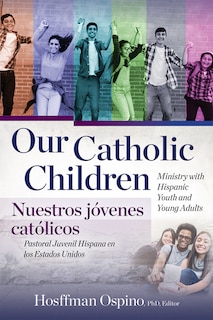 Couverture_Our Catholic Children, Ministry with Hispanic Youth and Young Adults