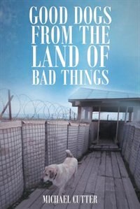 Front cover_Good Dogs from the Land of Bad Things